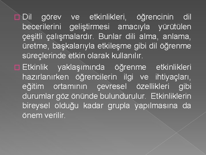 Dil görev ve etkinlikleri, öğrencinin dil becerilerini geliştirmesi amacıyla yürütülen çeşitli çalışmalardır. Bunlar dili