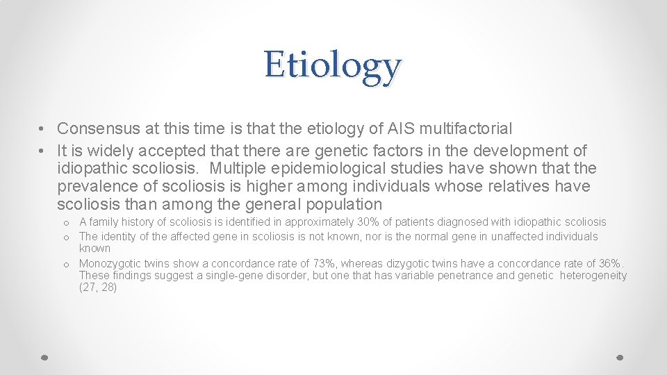 Etiology • Consensus at this time is that the etiology of AIS multifactorial •