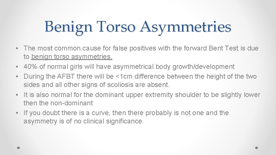 Benign Torso Asymmetries • The most common cause for false positives with the forward