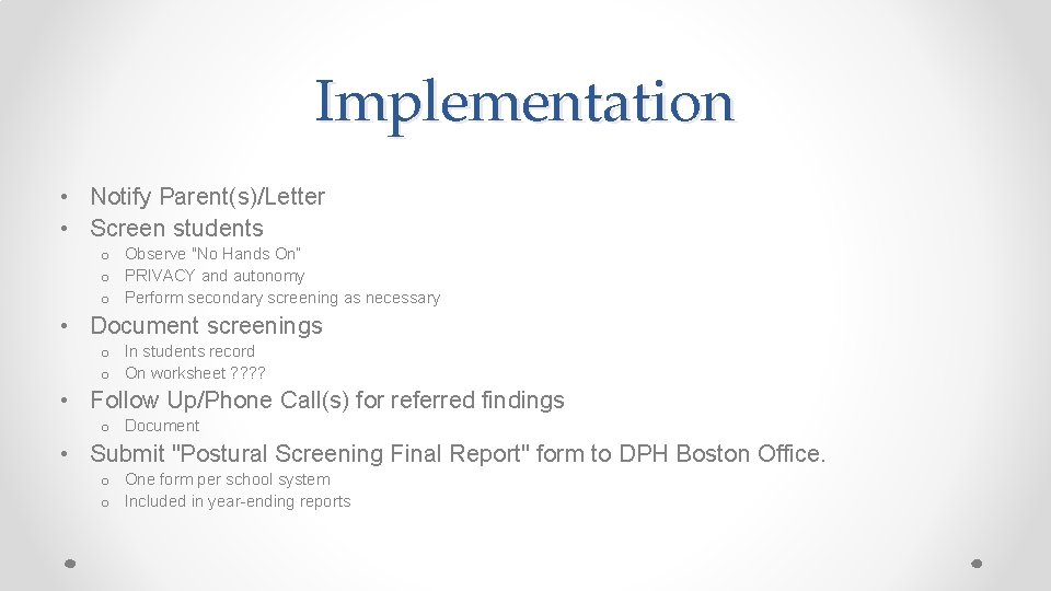 Implementation • Notify Parent(s)/Letter • Screen students o Observe "No Hands On“ o PRIVACY