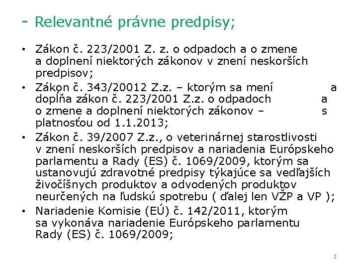 - Relevantné právne predpisy; • Zákon č. 223/2001 Z. z. o odpadoch a o