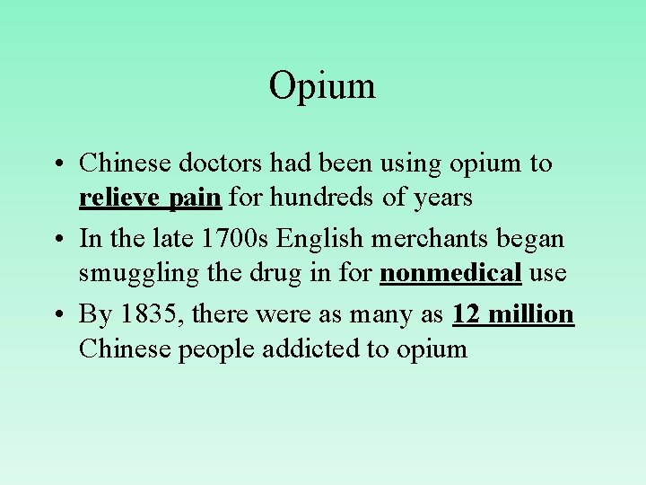 Opium • Chinese doctors had been using opium to relieve pain for hundreds of
