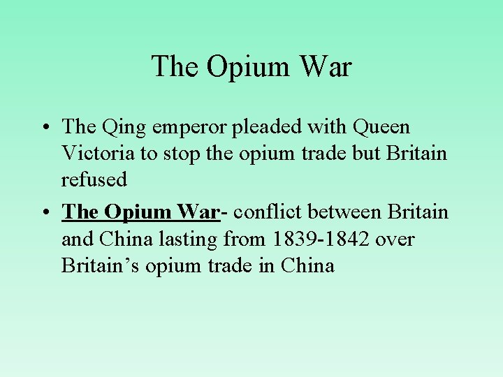 The Opium War • The Qing emperor pleaded with Queen Victoria to stop the