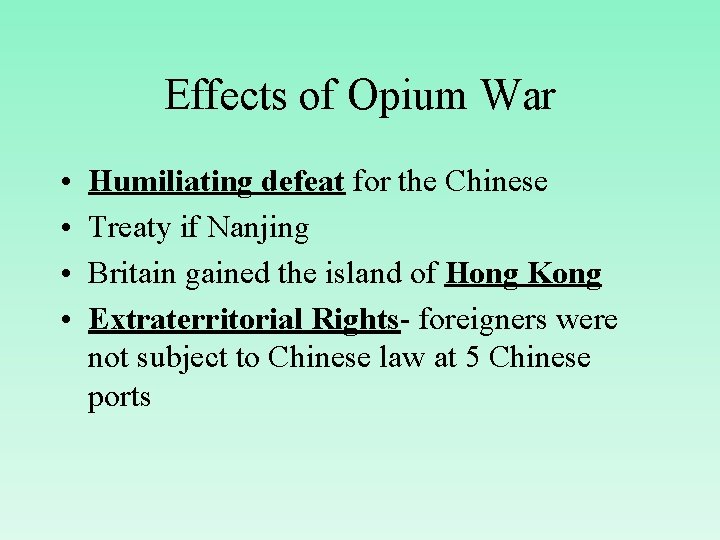 Effects of Opium War • • Humiliating defeat for the Chinese Treaty if Nanjing