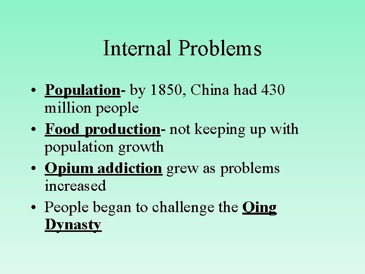 Internal Problems • Population- by 1850, China had 430 million people • Food production-