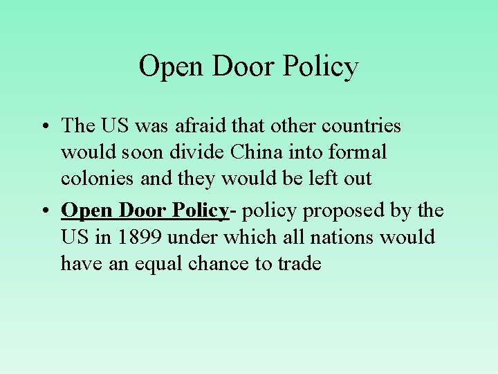 Open Door Policy • The US was afraid that other countries would soon divide