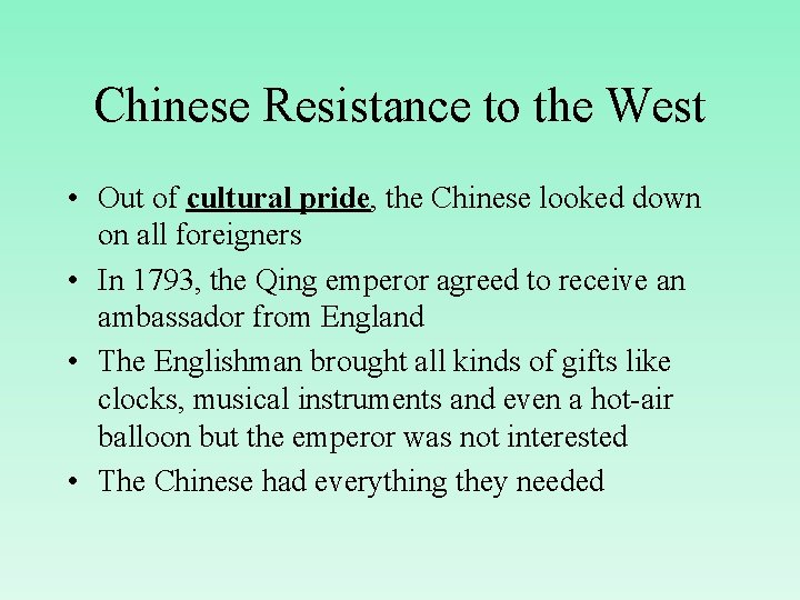 Chinese Resistance to the West • Out of cultural pride, the Chinese looked down