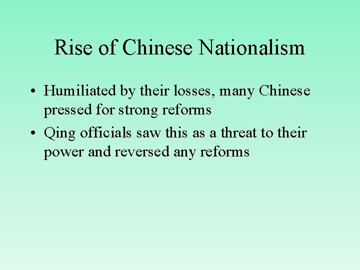 Rise of Chinese Nationalism • Humiliated by their losses, many Chinese pressed for strong