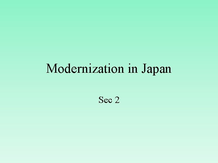Modernization in Japan Sec 2 