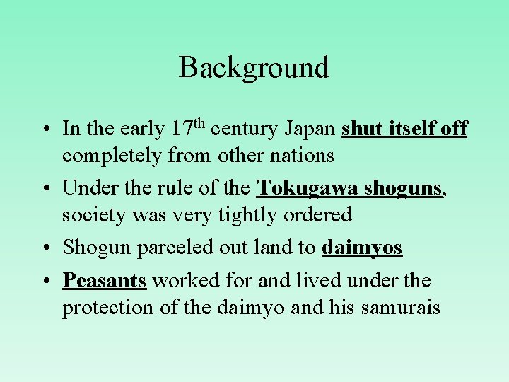 Background • In the early 17 th century Japan shut itself off completely from