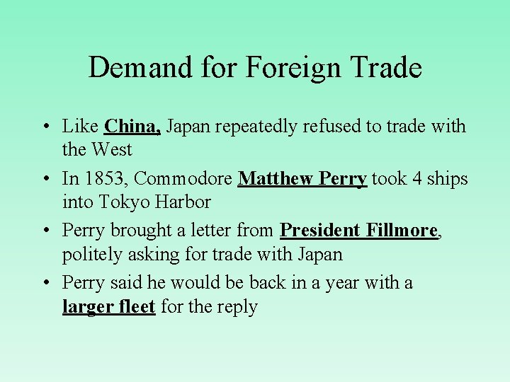 Demand for Foreign Trade • Like China, Japan repeatedly refused to trade with the