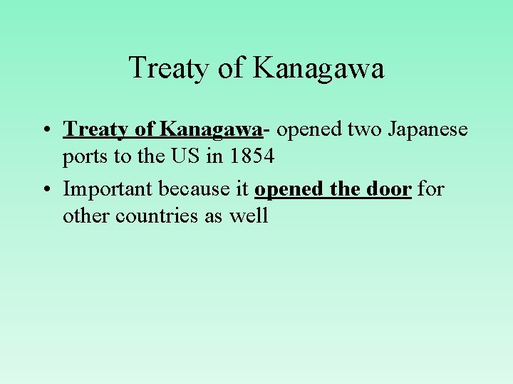 Treaty of Kanagawa • Treaty of Kanagawa- opened two Japanese ports to the US