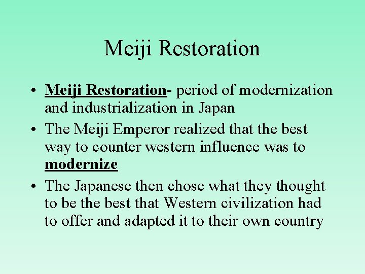 Meiji Restoration • Meiji Restoration- period of modernization and industrialization in Japan • The