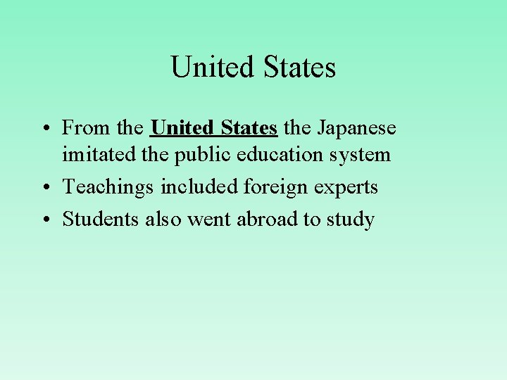 United States • From the United States the Japanese imitated the public education system