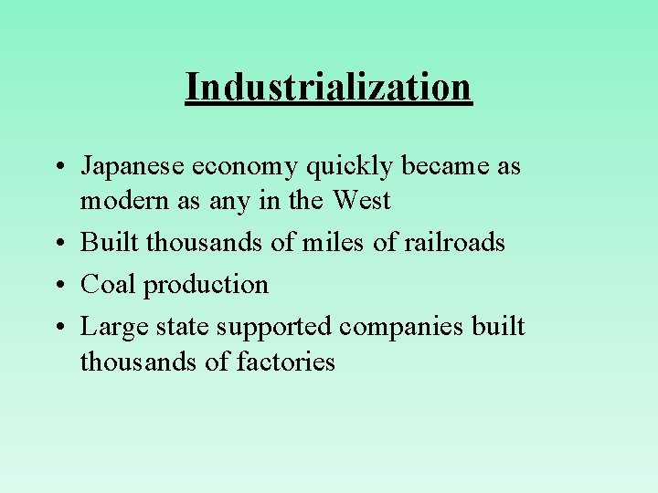 Industrialization • Japanese economy quickly became as modern as any in the West •