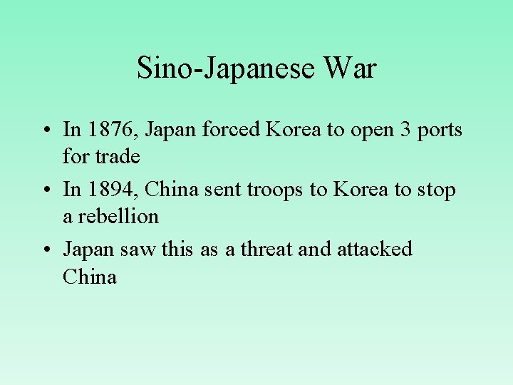 Sino-Japanese War • In 1876, Japan forced Korea to open 3 ports for trade