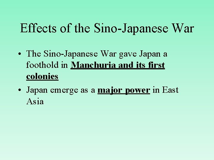 Effects of the Sino-Japanese War • The Sino-Japanese War gave Japan a foothold in