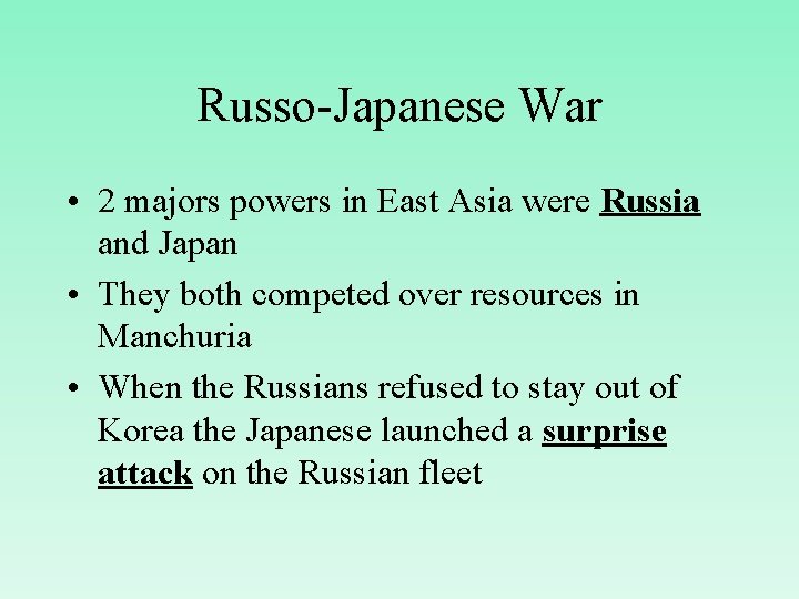 Russo-Japanese War • 2 majors powers in East Asia were Russia and Japan •