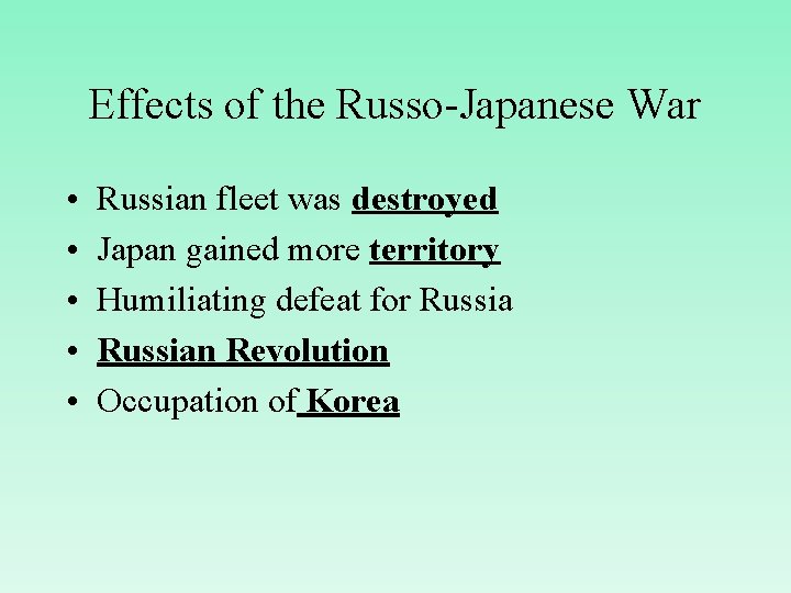 Effects of the Russo-Japanese War • • • Russian fleet was destroyed Japan gained