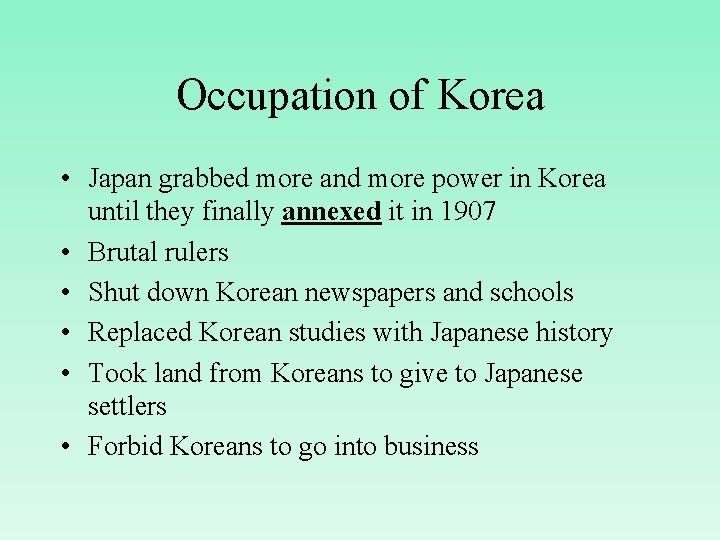 Occupation of Korea • Japan grabbed more and more power in Korea until they