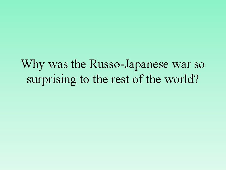 Why was the Russo-Japanese war so surprising to the rest of the world? 