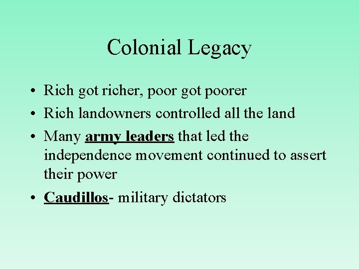 Colonial Legacy • Rich got richer, poor got poorer • Rich landowners controlled all