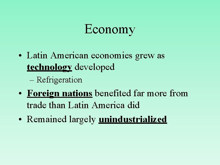 Economy • Latin American economies grew as technology developed – Refrigeration • Foreign nations