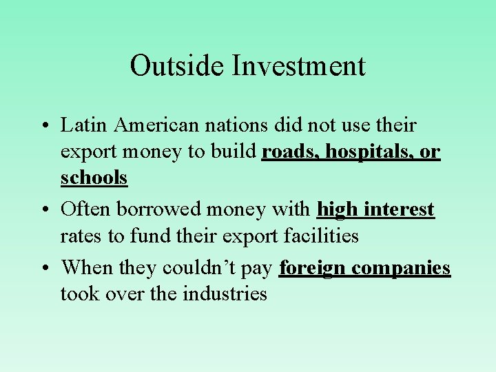 Outside Investment • Latin American nations did not use their export money to build