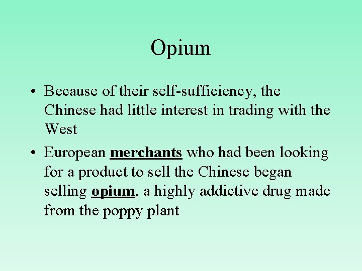 Opium • Because of their self-sufficiency, the Chinese had little interest in trading with