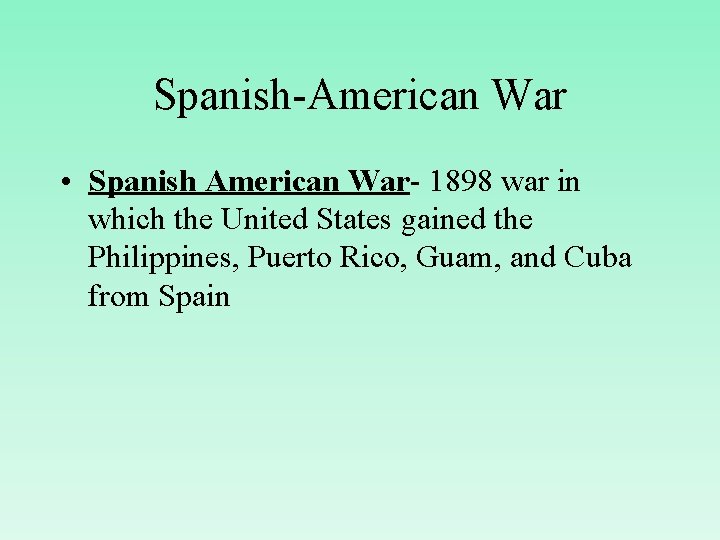 Spanish-American War • Spanish American War- 1898 war in which the United States gained