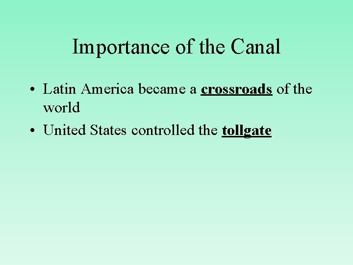 Importance of the Canal • Latin America became a crossroads of the world •