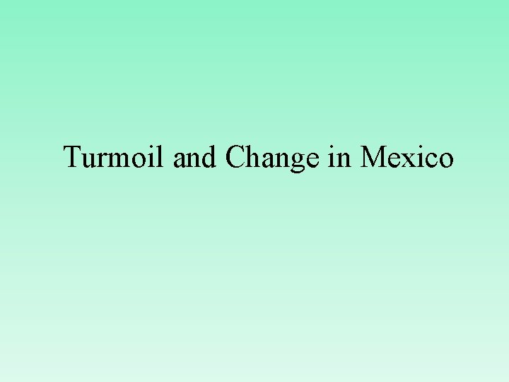 Turmoil and Change in Mexico 