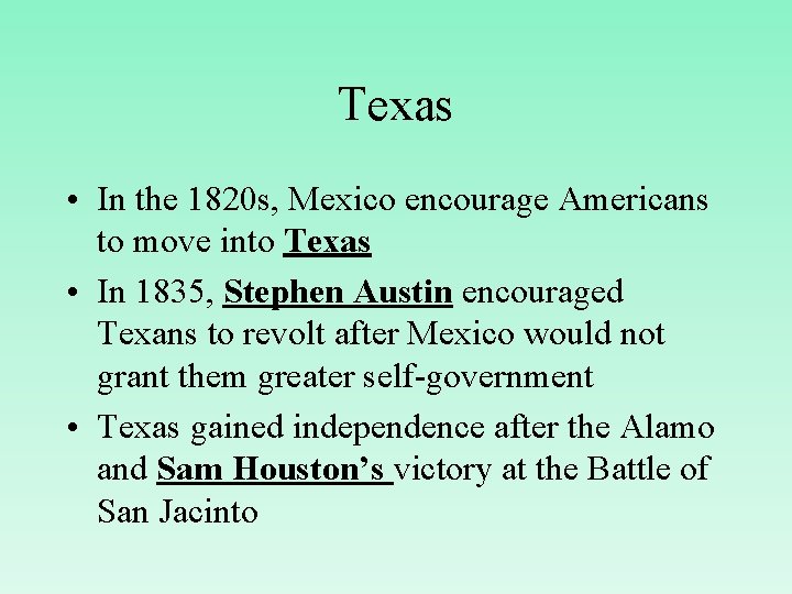 Texas • In the 1820 s, Mexico encourage Americans to move into Texas •