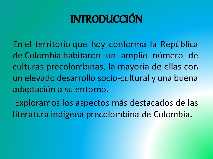 INTRODUCCIÓN En el territorio que hoy conforma la República de Colombia habitaron un amplio