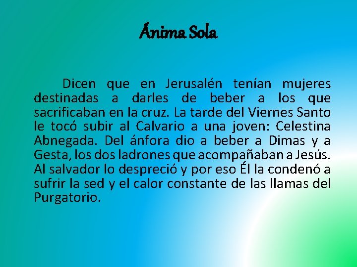 Ánima Sola Dicen que en Jerusalén tenían mujeres destinadas a darles de beber a