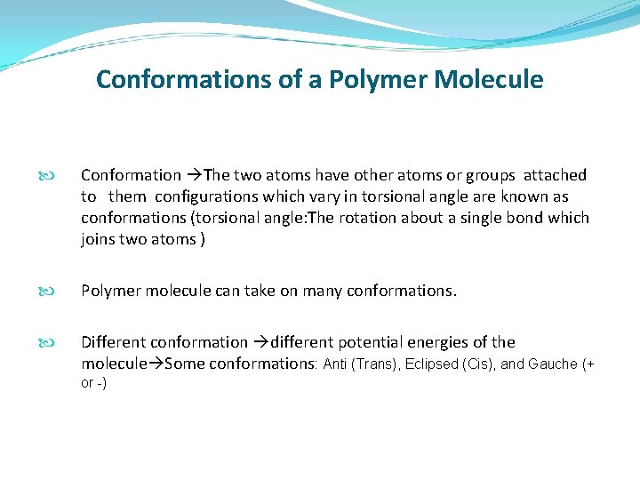 Conformations of a Polymer Molecule Conformation The two atoms have other atoms or groups