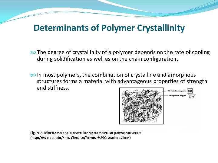 Determinants of Polymer Crystallinity The degree of crystallinity of a polymer depends on the