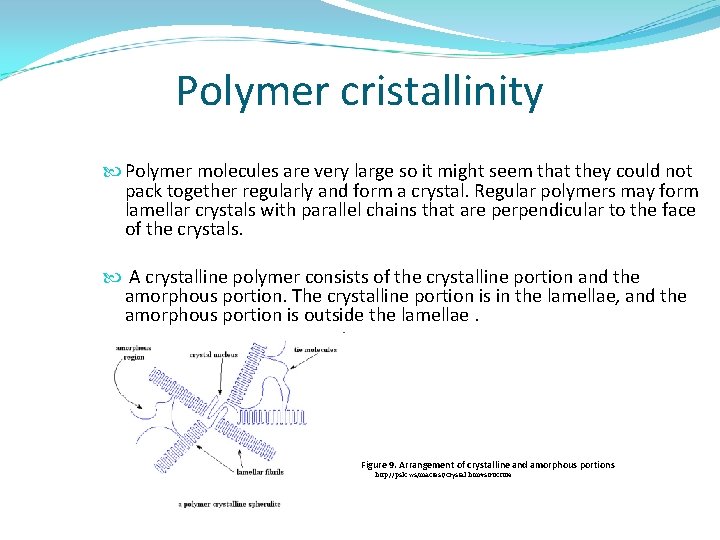 Polymer cristallinity Polymer molecules are very large so it might seem that they could
