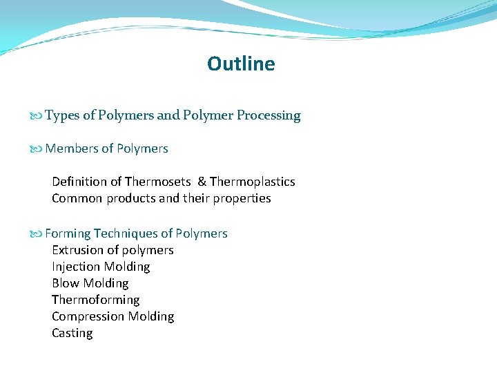 Outline Types of Polymers and Polymer Processing Members of Polymers Definition of Thermosets &