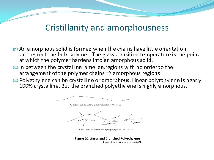 Cristillanity and amorphousness An amorphous solid is formed when the chains have little orientation