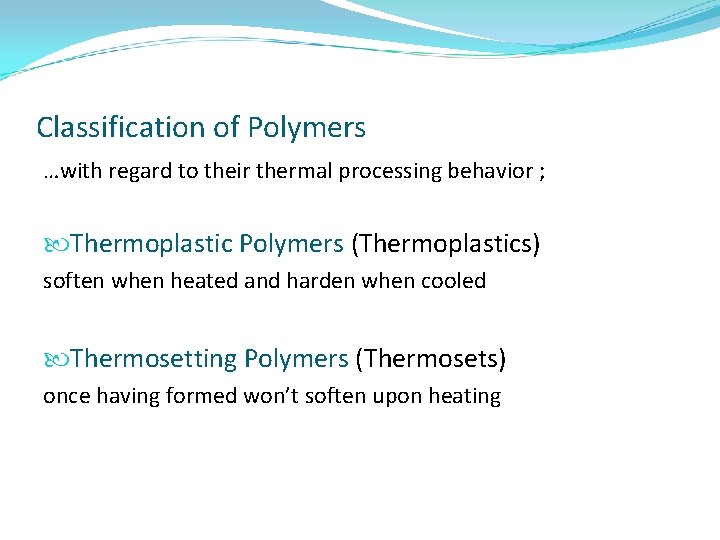 Classification of Polymers …with regard to their thermal processing behavior ; Thermoplastic Polymers (Thermoplastics)