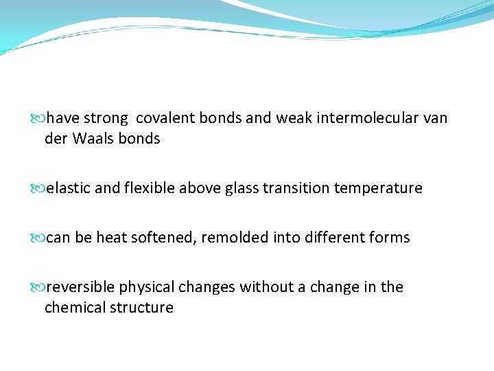  have strong covalent bonds and weak intermolecular van der Waals bonds elastic and