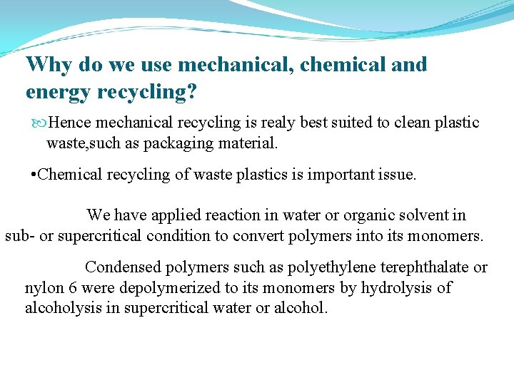 Why do we use mechanical, chemical and energy recycling? Hence mechanical recycling is realy