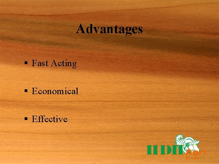 Advantages § Fast Acting § Economical § Effective 