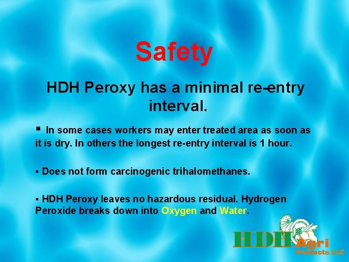 Safety HDH Peroxy has a minimal re-entry interval. § In some cases workers may