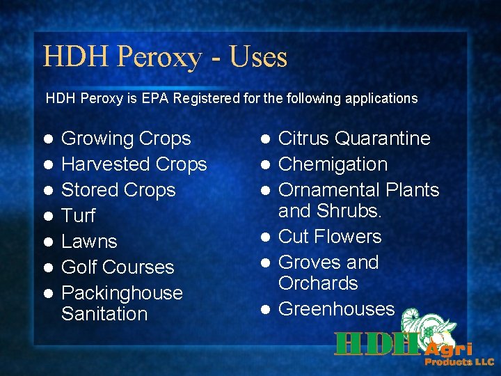 HDH Peroxy - Uses HDH Peroxy is EPA Registered for the following applications l