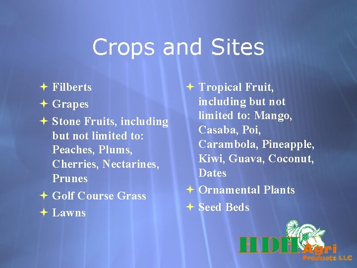 Crops and Sites Filberts Grapes Stone Fruits, including but not limited to: Peaches, Plums,
