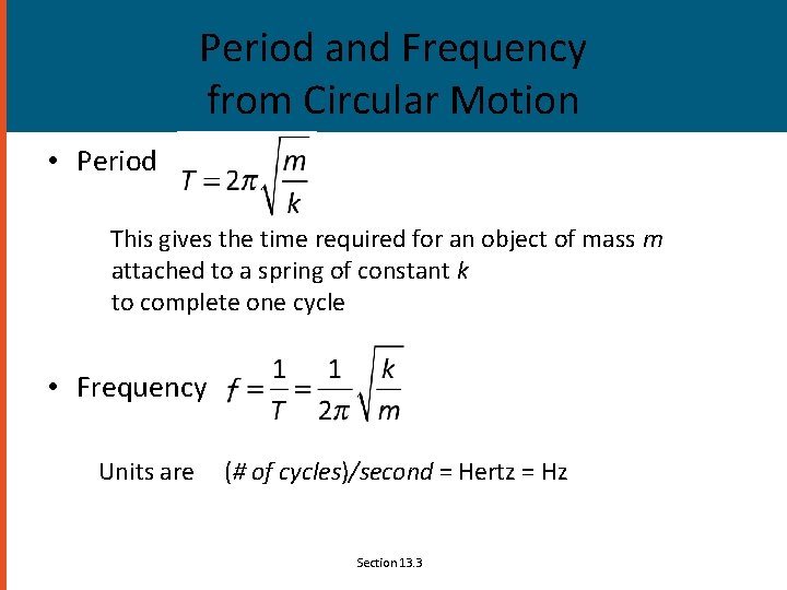 Period and Frequency from Circular Motion • Period This gives the time required for