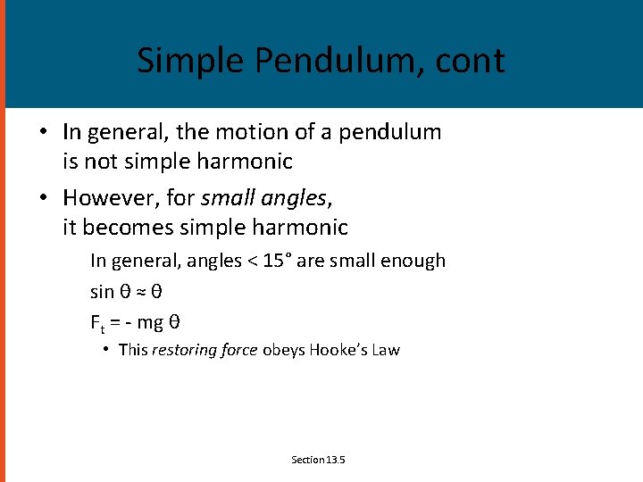 Simple Pendulum, cont • In general, the motion of a pendulum is not simple
