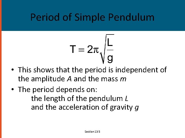 Period of Simple Pendulum • This shows that the period is independent of the